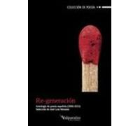 Re-generacion: Antologia De Poesia Española 2000-2015