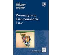 Re-imagining Environmental Law (The IUCN Academy of Environmental Law series)