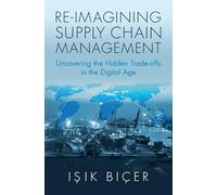 Re-Imagining Supply Chain Management: Uncovering the Hidden Trade-offs in the Digital Age