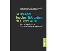 (Re)Imagining Teacher Education for a Future in Flux: Perspectives from the Erasmus+ Teacher Academy teff