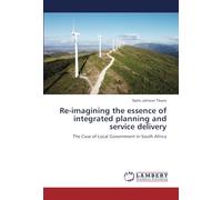 Re-imagining the essence of integrated planning and service delivery: The Case of Local Government in South Africa