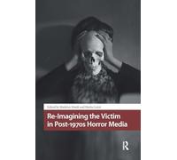 Re-Imagining the Victim in Post-1970s Horror Media (Horror and Gothic Media Cultures)