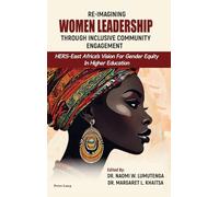 Re-imagining Women Leadership Through Inclusive Community Engagement: HERS-East Africa's Vision for Gender Equity in Higher Education (Higher ... Democratic Engagement: Exploring Impact)