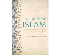 Re-inventing Islam: Gender and the Protestant Roots of American Islamophobia