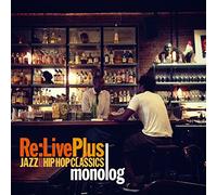Re:Live plus -JAZZ meets HIP HOP CLASSICS