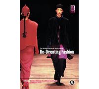 Re-Orienting Fashion: The Globalization of Asian Dress: v. 29 (Dress, Body, Culture)