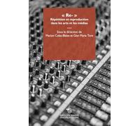 «Re-». Répétition et reproduction dans les arts et les médias (Images, médiums)