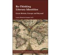 Re-thinking Literary Identities: Great Britain Europe And Beyond