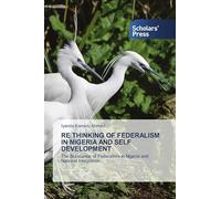 RE THINKING OF FEDERALISM IN NIGERIA AND SELF DEVELOPMENT: The Substance of Federalism in Nigeria and National Integration