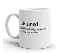 Re-Tired Funny Estuve Cansado Ayer Y Estoy Cansado Otra Vez Hoy Taza Con Asa Tazas De Desayuno Divertido Tazas De Cerámica Para Espresso Cacao Oficina 330Ml