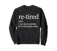Re Tired Funny Quote I Was Tired Yesterday Again Today Sudadera