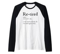 Re-Tired, I Was Tired Yesterday & I’m Tired Again Today Camiseta Manga Raglan