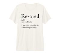 Re-Tired, I Was Tired Yesterday & I’m Tired Again Today Camiseta Premium