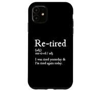Re-Tired, I Was Tired Yesterday & I’m Tired Again Today Carcasa para iPhone 11