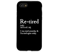 Re-Tired, I Was Tired Yesterday & I’m Tired Again Today Carcasa para iPhone SE (2020) / 7/8