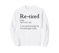 Re-Tired, I Was Tired Yesterday & I’m Tired Again Today Sudadera