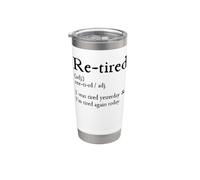 Re-Tired, I Was Tired Yesterday & I’m Tired Again Today Vaso térmico de acero inoxidable de doble pared