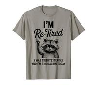 Re Tired I Was Tired Yesterday & I'm Tired Again Today Camiseta