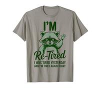 Re Tired I Was Tired Yesterday & I'm Tired Again Today Camiseta