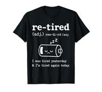 Re-Tired I Was Tired Yesterday & I'm Tired Again Today Funny Camiseta