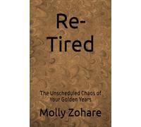 Re-Tired: The Unscheduled Chaos of Your Golden Years