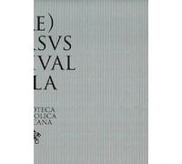 (RE)VERSVS. Reuse and Redemption in the Patrimony of the Vatican Library and in the Art of Sidival Fila: Biblioteca Apostolica Vaticana / Fondazione Filantropica Sidival Fila