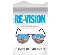 Re-Vision: A story of restoration, redemption, and the path to reach them both.
