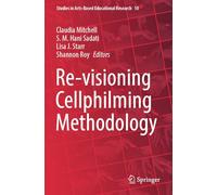 Re-visioning Cellphilming Methodology: 10 (Studies in Arts-Based Educational Research)
