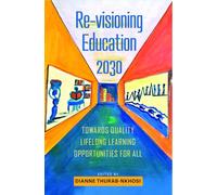 Re-visioning Education 2030: Towards Quality Lifelong Learning Opportunities for All