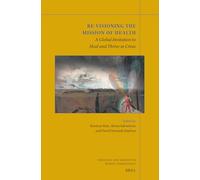 Re-visioning the Mission of Health: A Global Invitation to Heal and Thrive in Crisis: 39 (Theology and Mission in World Christianity, 39)