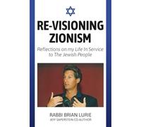 Re-Visioning Zionism: Reflections on My Life in Service to the Jewish People