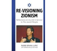 Re-Visioning Zionism: Reflections on My Life in Service to the Jewish People