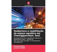 Reabertura e reabilitação do espaço aquático em Cheonggyecheon, Seul: Recuperação dos rios: as tendências modernas no planeamento urbano - Estudos de ... Austrália, e a recuperação do Cheonggyechon