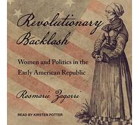 Reacción revolucionaria: mujeres y política en la República Americana Temprana