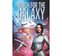 Reach For The Galaxy: A Space Opera of Alien Invasion and Human Resistance (Return To The Galaxy)