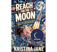 Reach for the Moon: Eight Inspirational Stories for Young Dreamers Inspired by the Artemis Missions