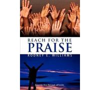 [Reach for the Praise] (By: Rodney E Williams) [published: November, 2009]