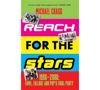 Reach for the Stars: 1996-2006: Fame, Fallout and Pop's Final Party: Winner of the 2024 Penderyn Music Book Prize