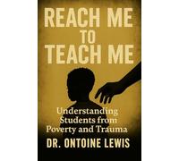 Reach Me To Teach Me: Understanding Students from Poverty and Trauma