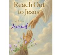 Reach Out to Jesus: My Prayer Journal