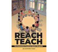 REACH TO TEACH: The Master Blueprint to Restorative Practices