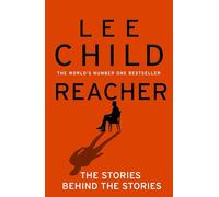 Reacher: The Stories Behind The Stories: An autobiographical collection from the global bestselling crime thriller writer