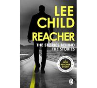 Reacher: The Stories Behind The Stories: An autobiographical collection from the global bestselling crime thriller writer