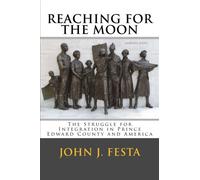 Reaching for the Moon: The Struggle for Integration in Prince Edward County and America