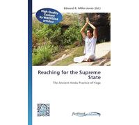 Reaching for the Supreme State: The Ancient Hindu Practice of Yoga