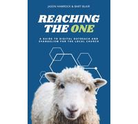 Reaching the One: A Guide to Digital Outreach and Evangelism for the Local Church