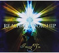 Reachout Worship - I Missed You