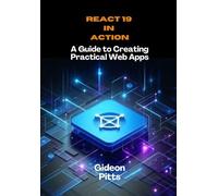 React 19 in Action: A Guide to Creating Practical Web Apps