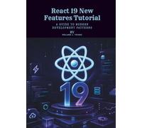 React 19 New Features Tutorial: A Guide to Modern Development Patterns