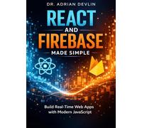 React and Firebase Made Simple: Build Real-Time Web Apps with Modern JavaScript